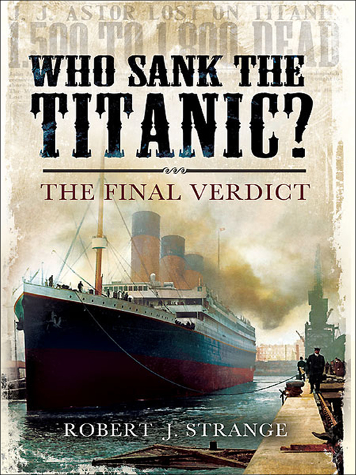 Title details for Who Sank the Titanic? by Robert J. Strange - Available